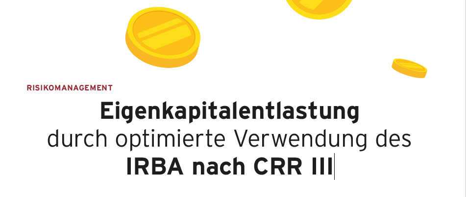 Fachartikel: „Eigenkapitalentlastung durch optimierte Verwendung des IRBA nach CRR III“